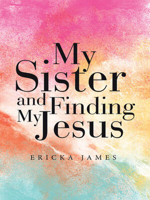 cover image of My Sister and Finding My Jesus
